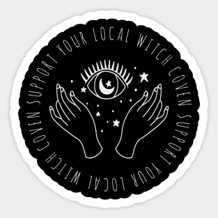 SUPPORT YOUR LOCAL WITCH COVEN MAGICK HANDS DESIGN Sticker